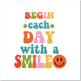 Begin Each Day With A Smile Posters and Art